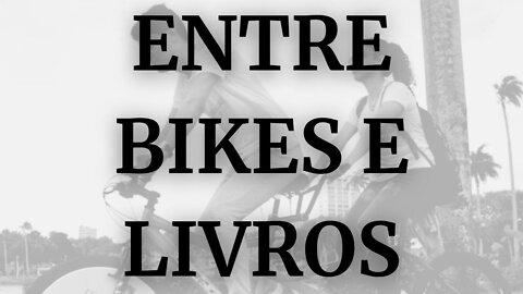 Entre bikes e livros