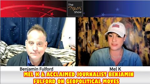 Mel K & Acclaimed Journalist Benjamin Fulford On Todays Geopolitical Moves & Countermoves 4/26/22