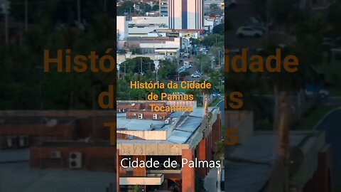 História da Cidade de Palmas Tocantins