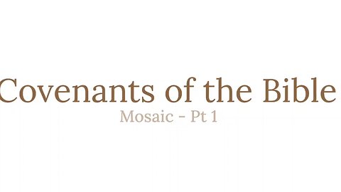 Covenants of the Bible - Mosaic pt 1