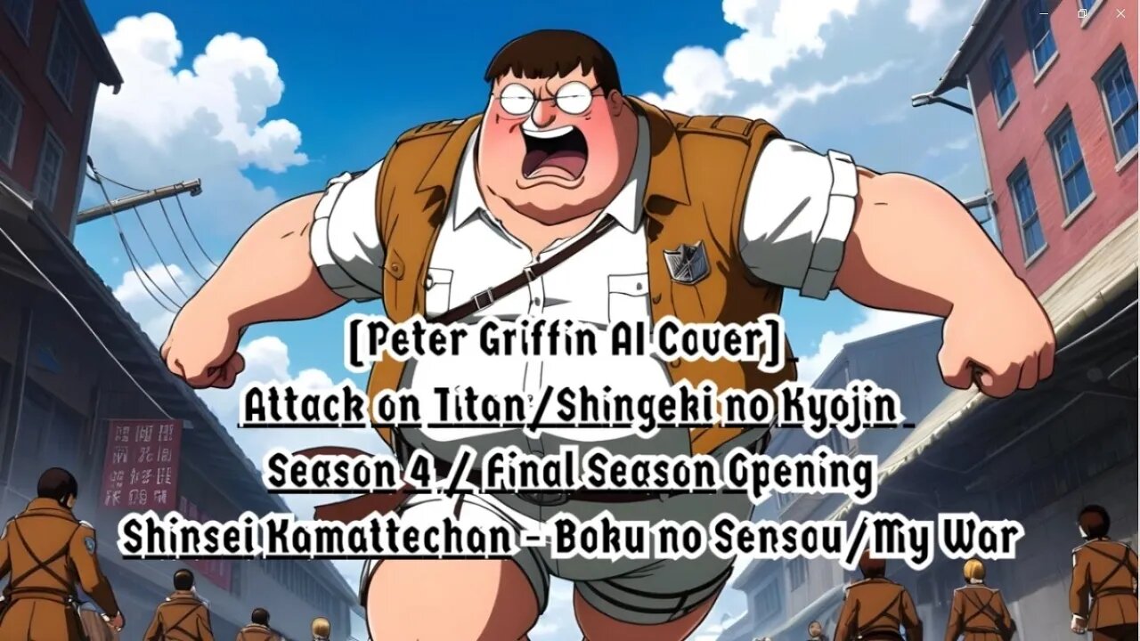 [Peter Griffin sings/AI Cover] Attack on Titan : Final Season Opening | Shinsei Kamattechan - My War