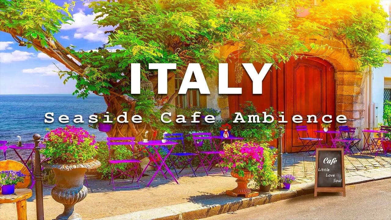 Italian Seaside Cafe Ambience with Positive Bossa Nova Jazz Music for working, Studying and Relaxing