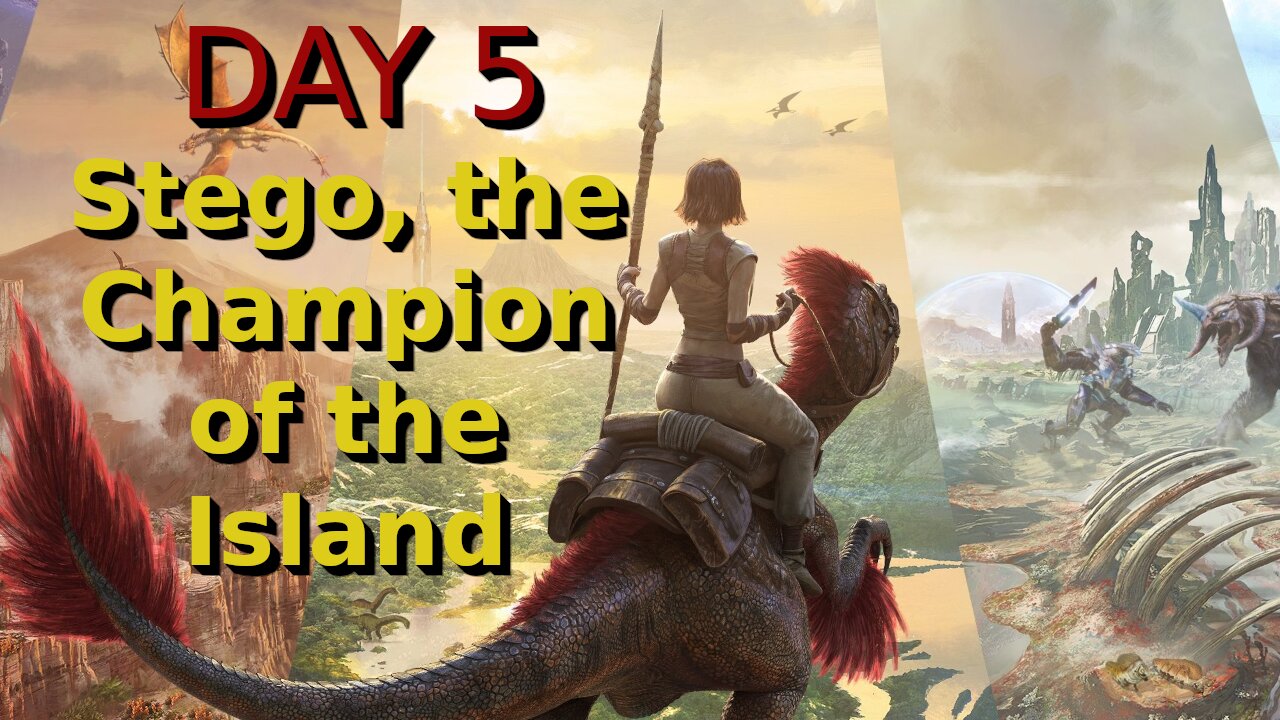 Ark Survival Ascended - The Island - Day 5: Stego, the Champion of the Island