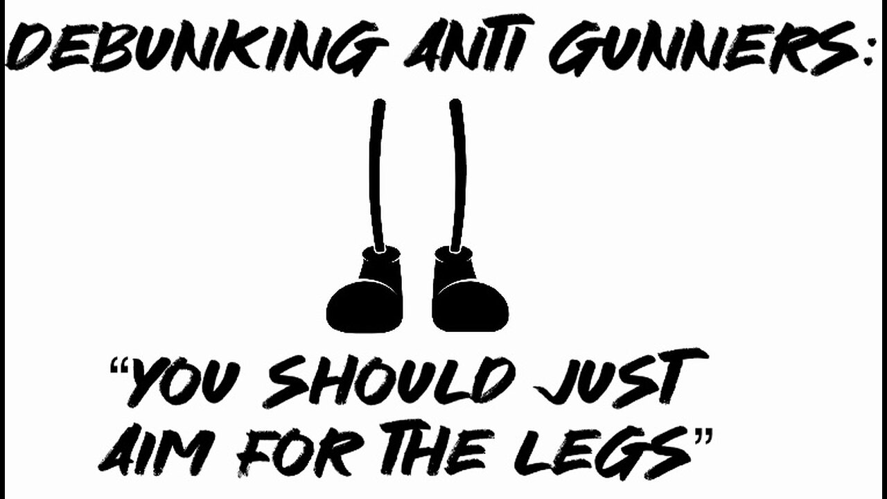 Debunking Anti Gunners: “You should just aim for the legs”