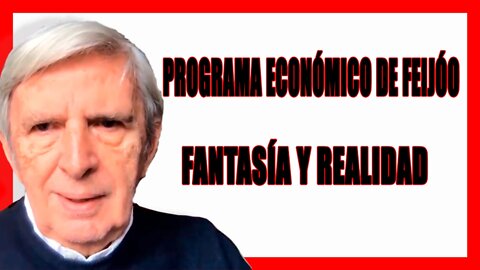 Programa económico de Feijóo: Fantasía y realidad