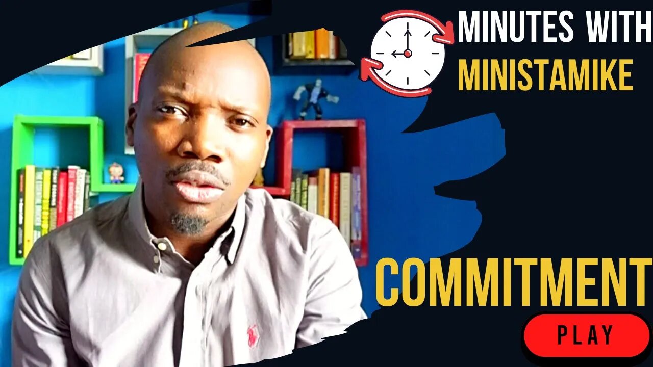 COMMITMENT - Minutes With MinistaMike, FREE COACHING VIDEO