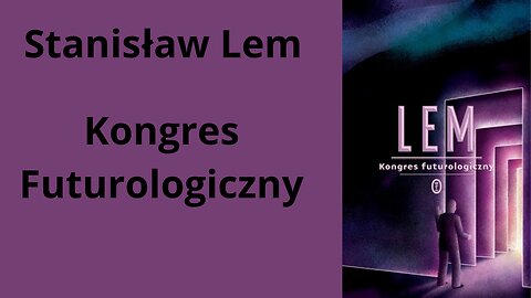 Stanisław Lem Kongres Futurologiczny