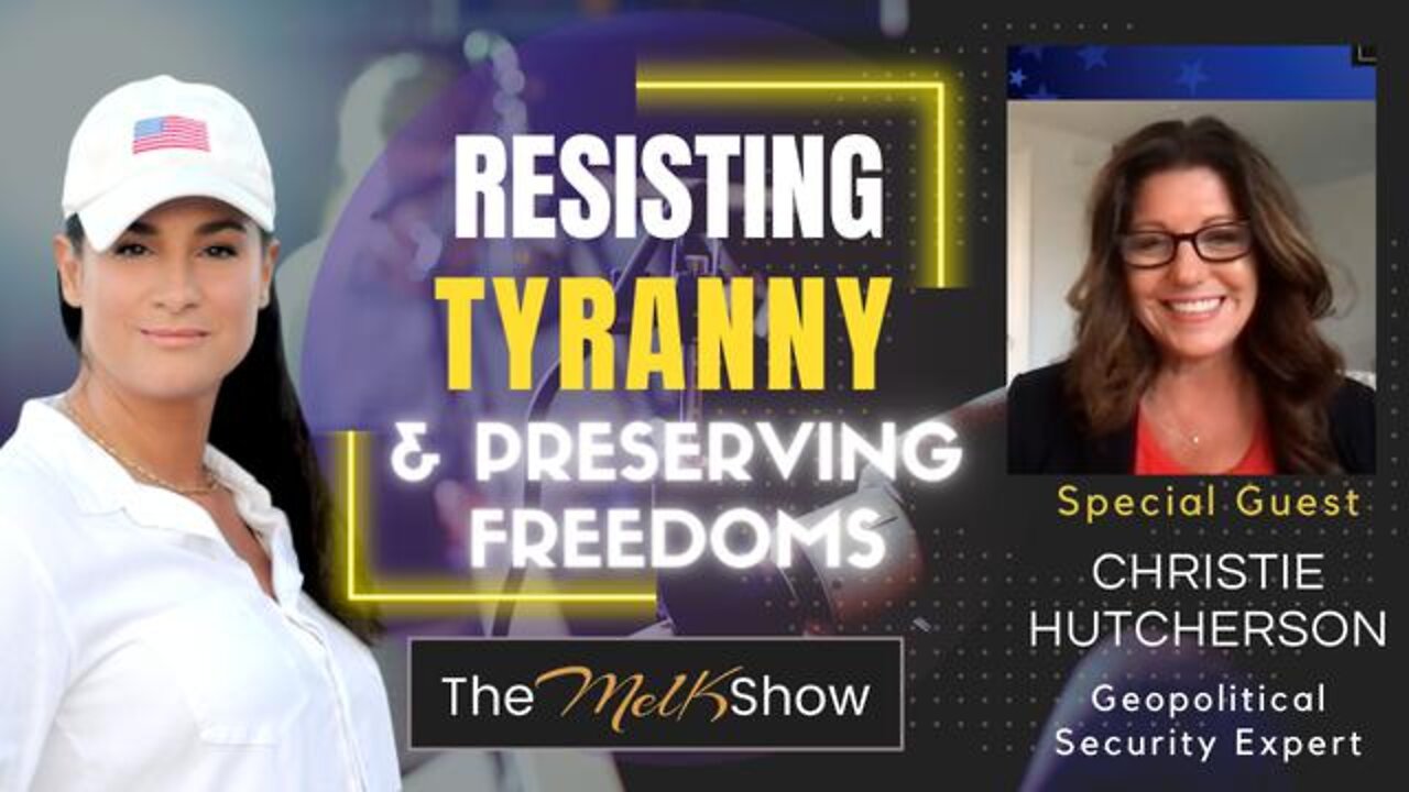 MEL K & CHRISTIE HUTCHERSON ON ACTIONS TO RESIST TYRANNY & PRESERVE YOUR FREEDOMS 6-27-22