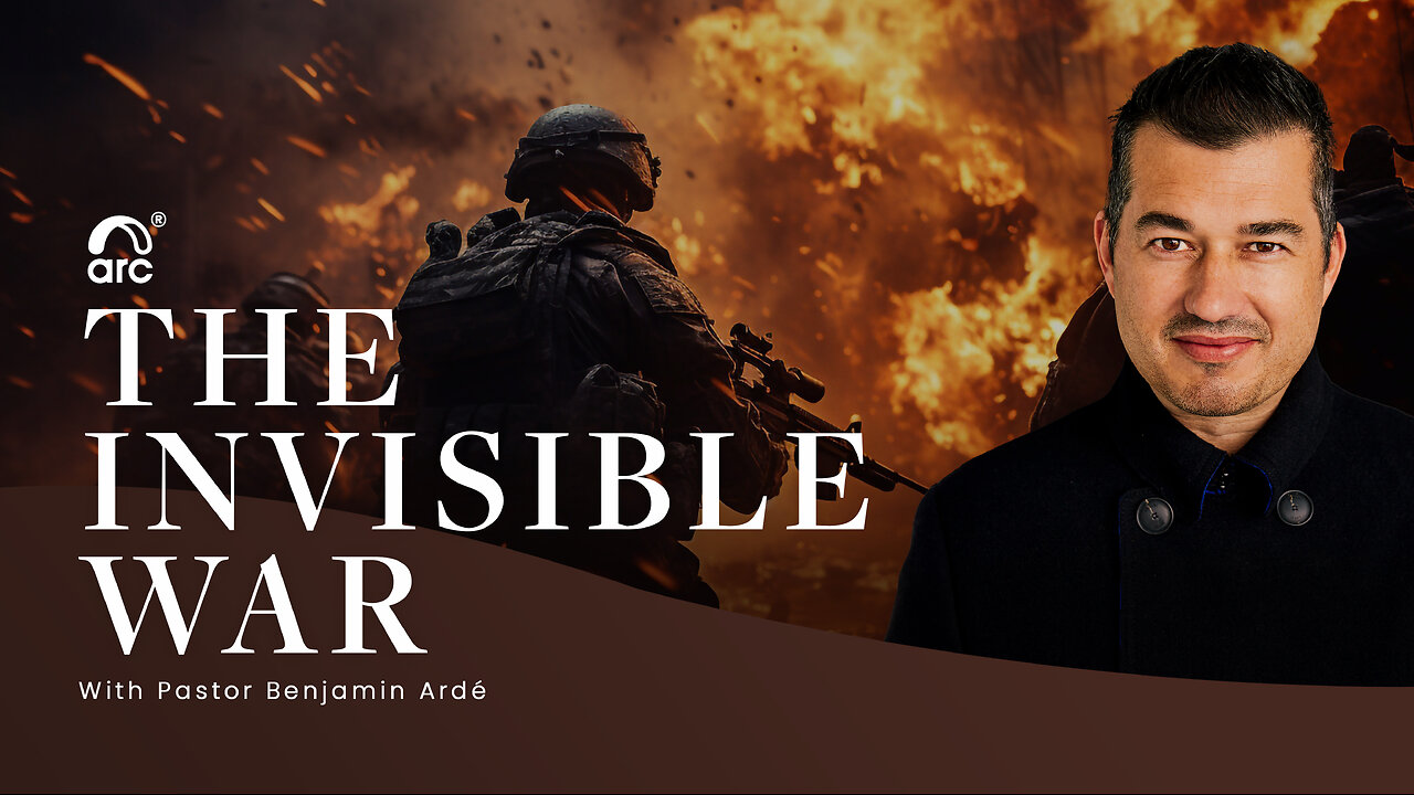 The Invisible War | Benjamin Ardé | Arc Ministries | Arc.tv