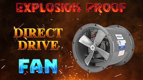 Explosion Proof Direct Drive Axial Fan - 3450 Fan RPM
