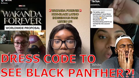 Woke TikTokers DEMAND White People Not Celebrate Black Panther & Have A Dress Code When Seeing Movie