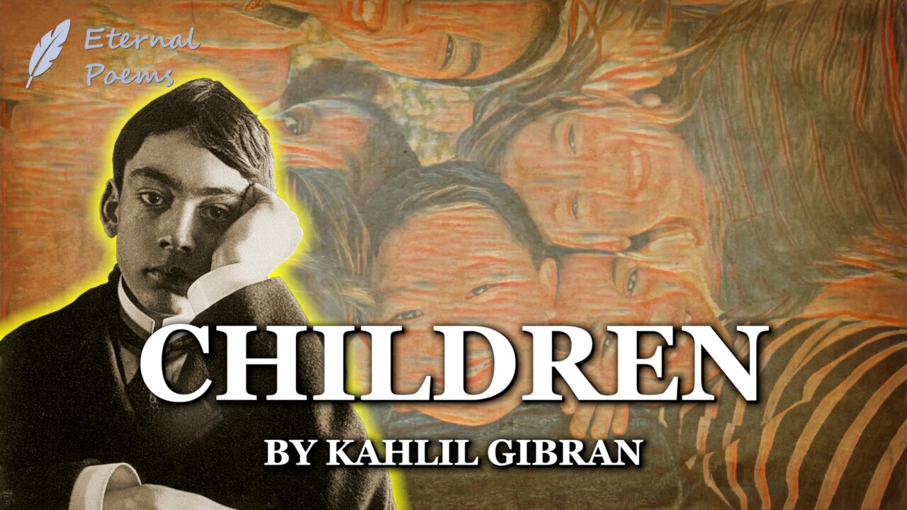 Children - Kahlil Gibran | Eternal Poems