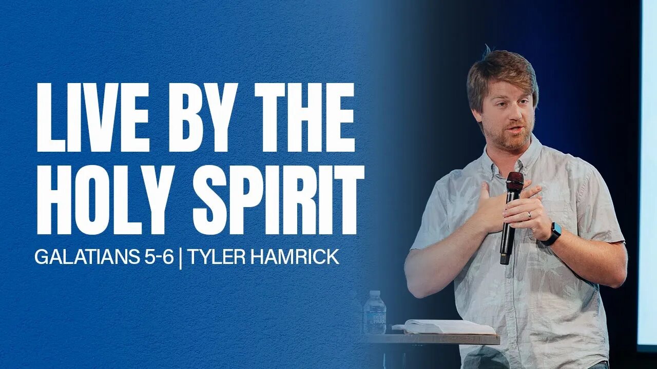 Live by the Holy Spirit | Galatians 5-6 | Tyler Hamrick