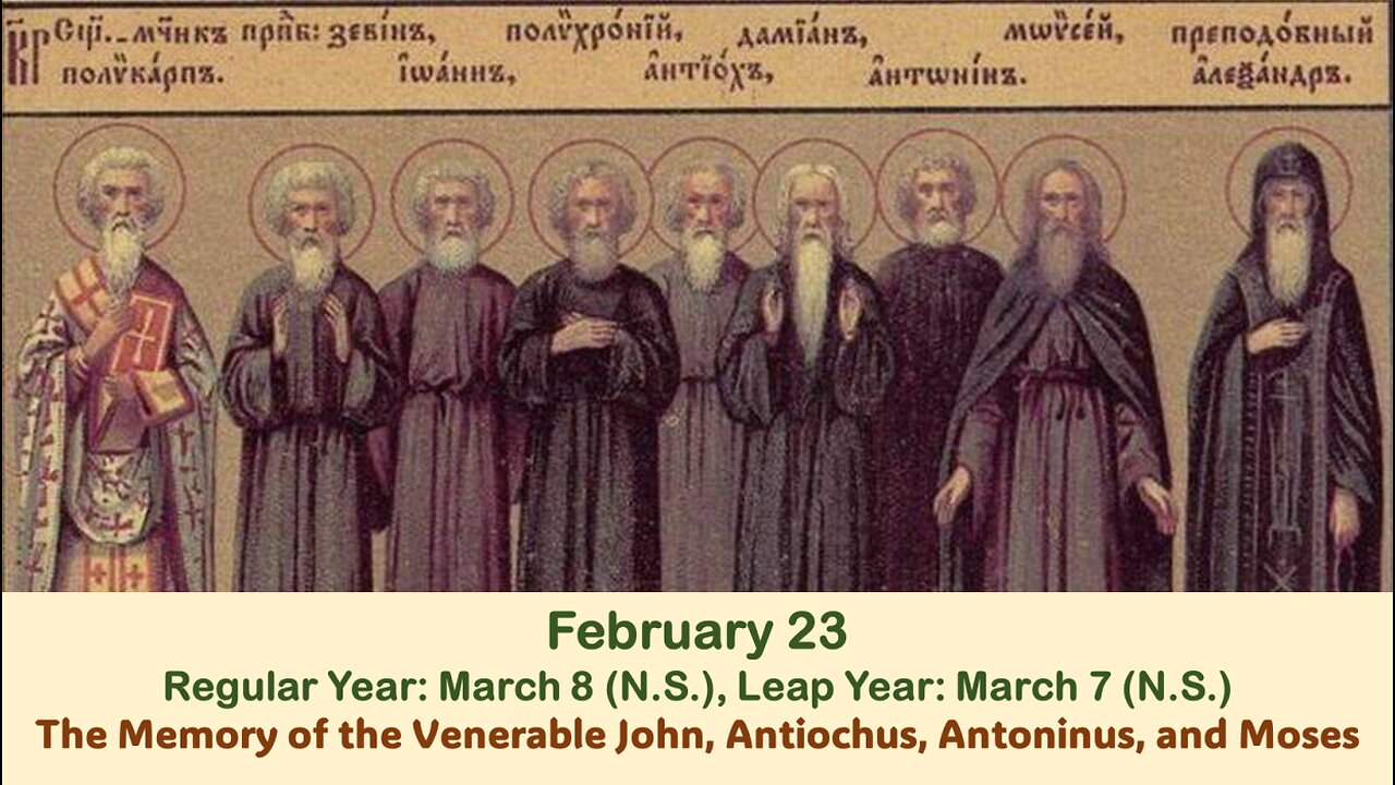 The Lives of Saints: Feb. 23 (Reg. Year: Mar. 8 (N.S.), Leap Year: Mar. 7 (N.S.) Ven. John, Antiochu