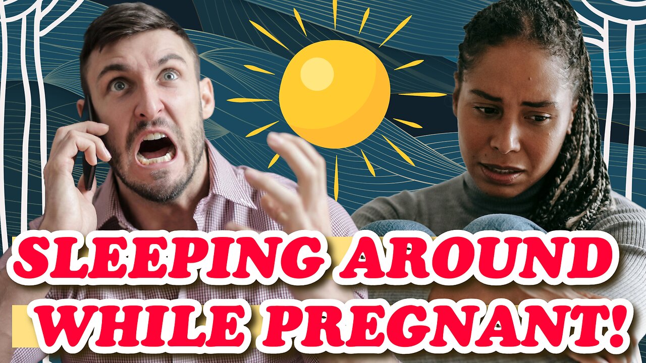 Wife's Sleeping Around While Pregnant! [45]