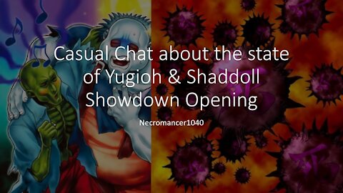 Casual Chat about the state of Yugioh & Shaddoll Showdown Opening