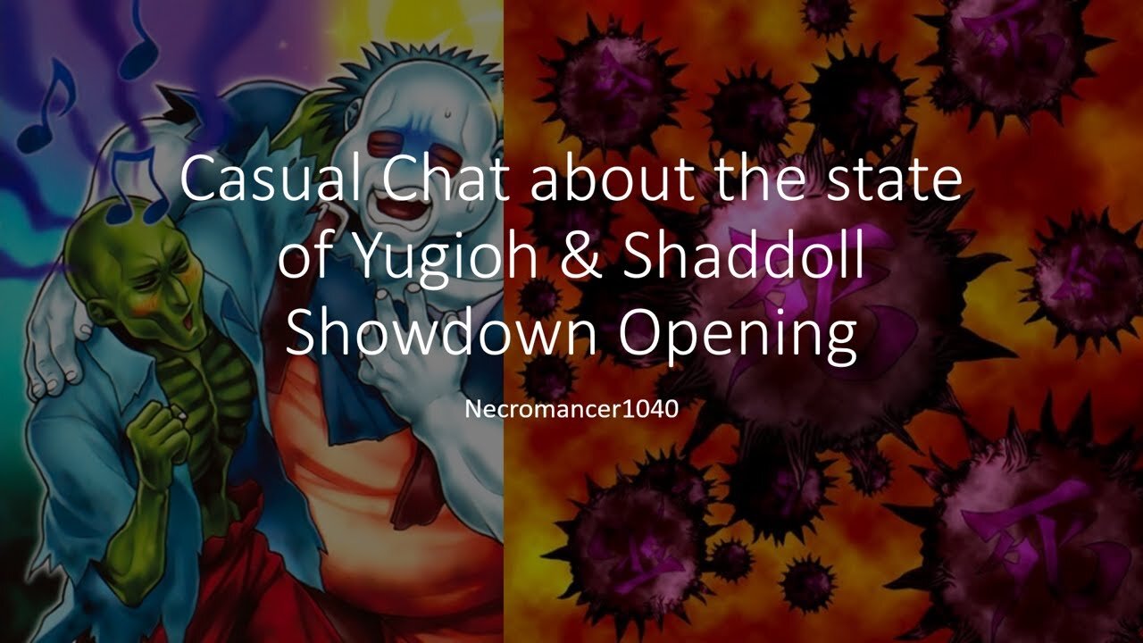 Casual Chat about the state of Yugioh & Shaddoll Showdown Opening