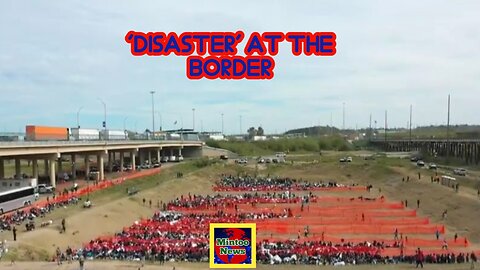 'Disaster' at the border