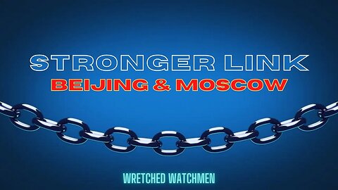 Stronger Link: Beijing & Moscow