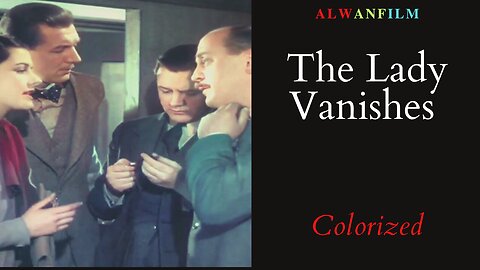 The Lady Vanishes Colorized