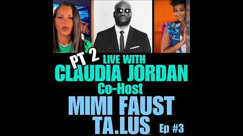 CJL Ep #3 Pt 2 Claudia Jordan, Mimi Faust & Ta.LUS back at it again…