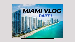 Miami Travel Vlog Part 1