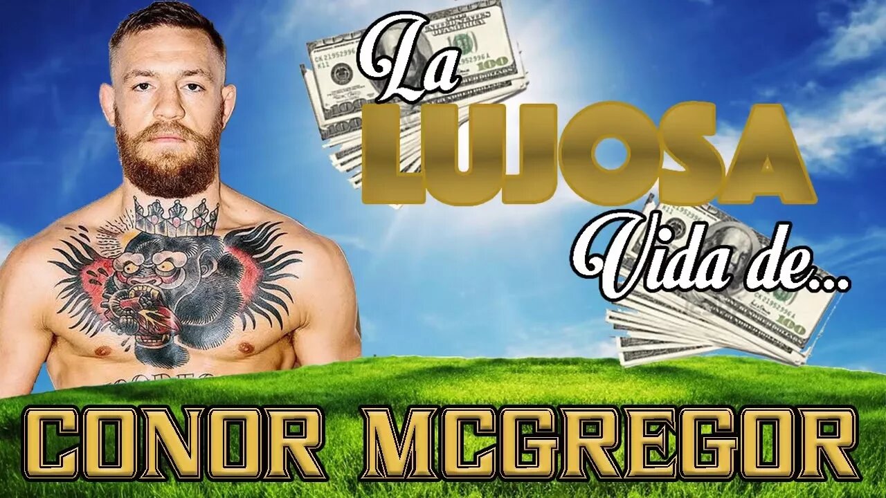 CONOR McGREGOR - La Lujosa Vida - FORTUNA