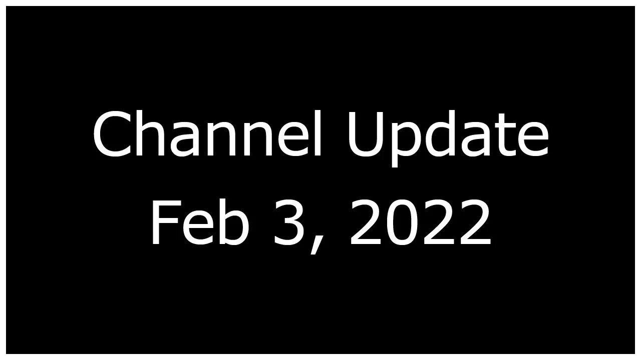 Channel Update - February 3, 2022