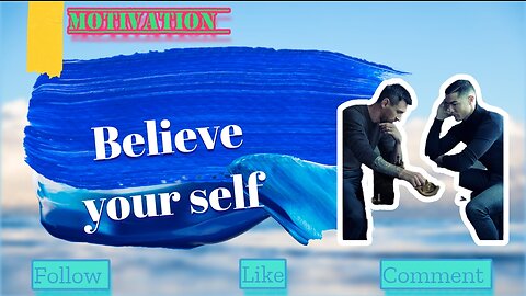 Believe your self