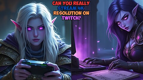 Can You REALLY Stream 4K Resolution on Twitch?