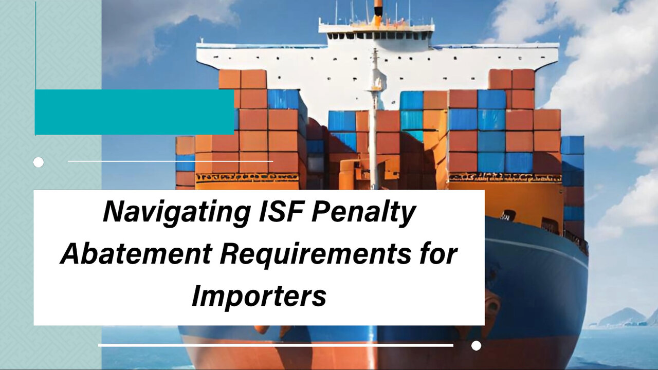 ISF Penalty Abatement: How to Reduce Import Compliance Penalties