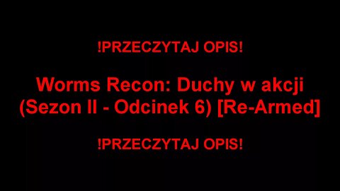 Worms Recon: Duchy w akcji (Sezon II - Odcinek 6) [Re-Armed]