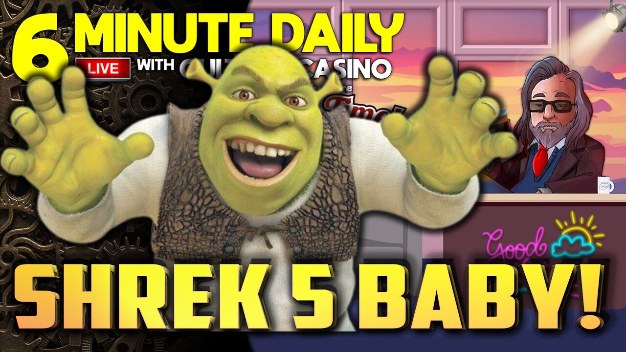 Shrek 5 Baby!- 6 Minute Daily - July 10th