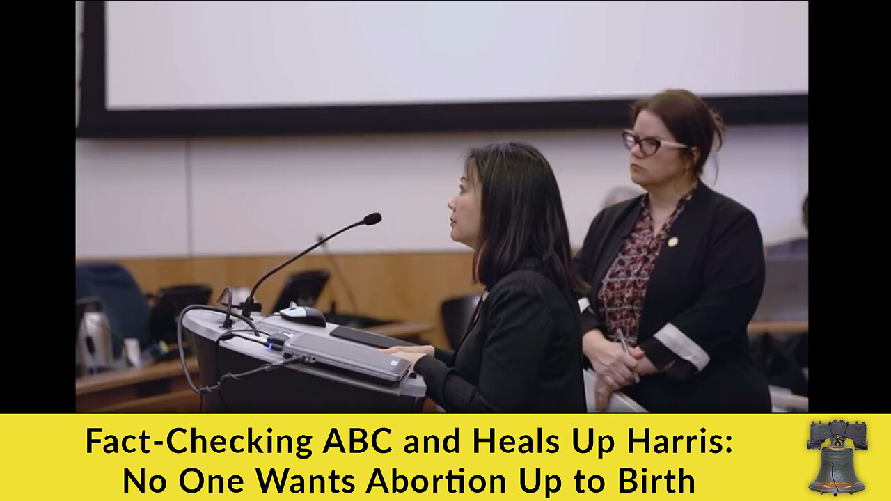 Fact-Checking ABC and Heals Up Harris: No One Wants Abortion Up to Birth