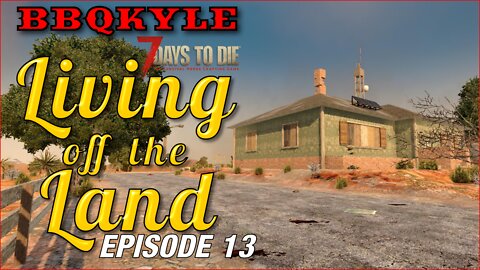 7 Days to Die - Living off the Land: Ep 13