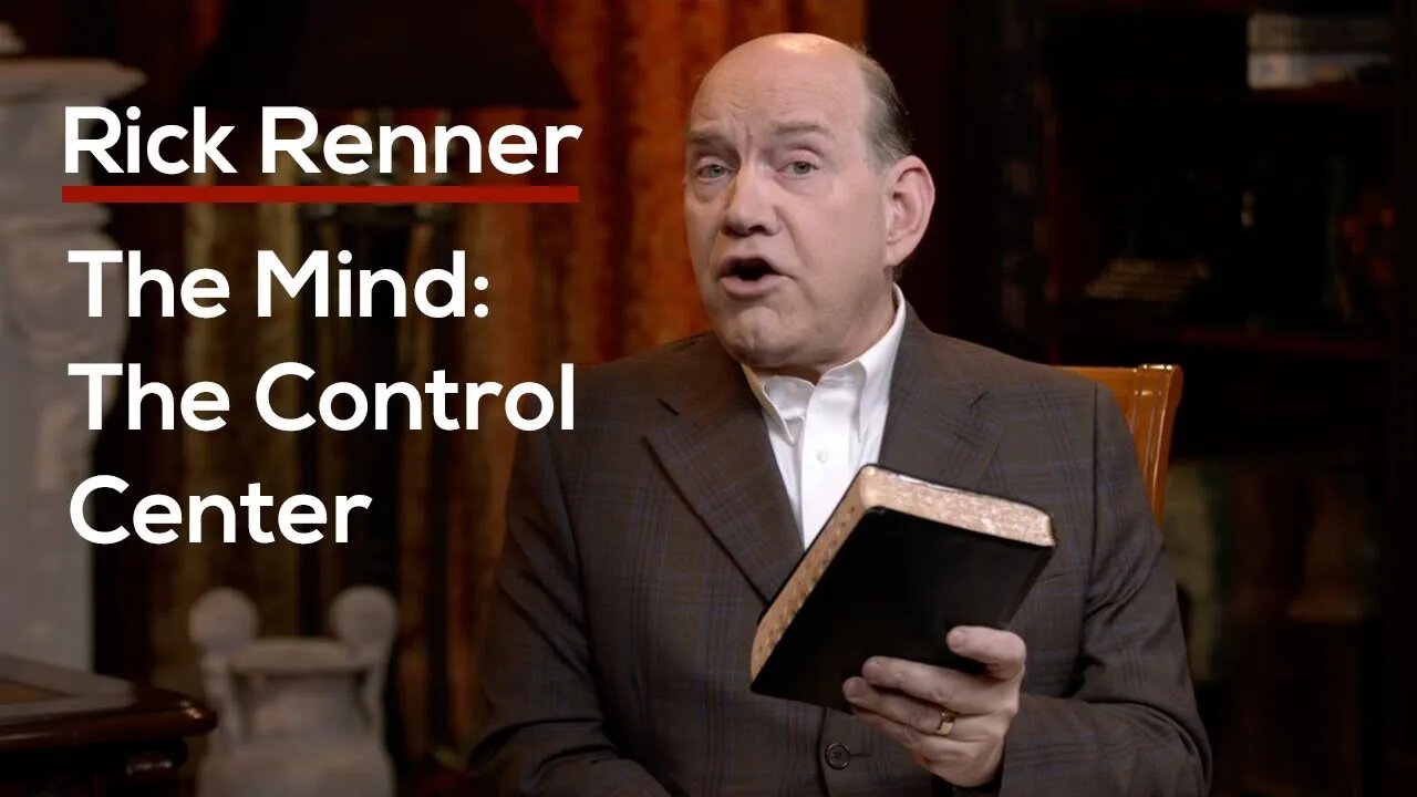 The Mind: The Control Center with Rick Renner