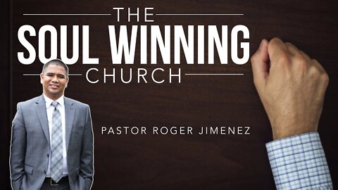 【 The Soul Winning Church 】 Pastor Roger Jimenez | KJV Baptist Preaching