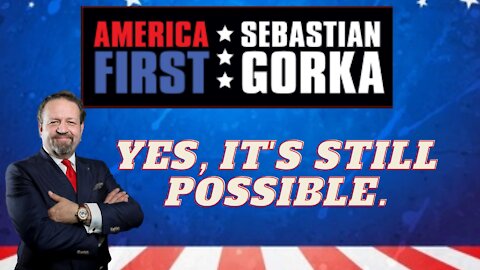 Yes, it's still possible. Sebastian Gorka on AMERICA First