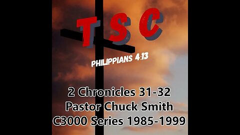 012 2 Chronicles 31-32 | Pastor Chuck Smith | 1985-1999 C3000 Series