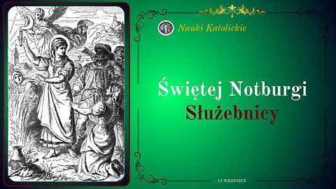 Świętej Notburgi Służebnicy | 13 Wrzesień