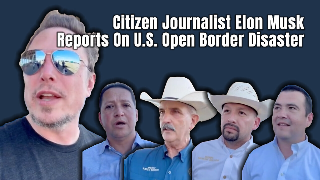 Citizen Journalist Elon Musk Reports On U.S. Open Border Disaster