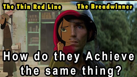 The Breadwinner & The Thin Red Line | How do they achieve the same thing?