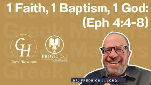 647. 1 Faith, 1 Baptism, 1 God - Eph 4:4-8 (Greek Matters)