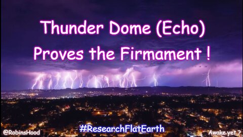 Thunder Dome (Echo) Proves the Firmament !