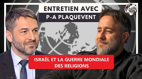 ISRAËL ET LA GUERRE MONDIALE DES RELIGIONS. Entretien avec P-A. Plaquevent. 17.12.2024