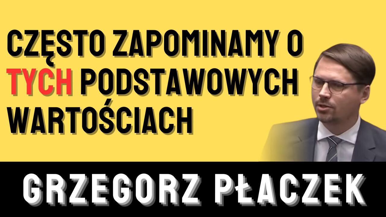 Grzegorz Adam Płaczek: Często zapominamy o TYCH podstawowych wartościach