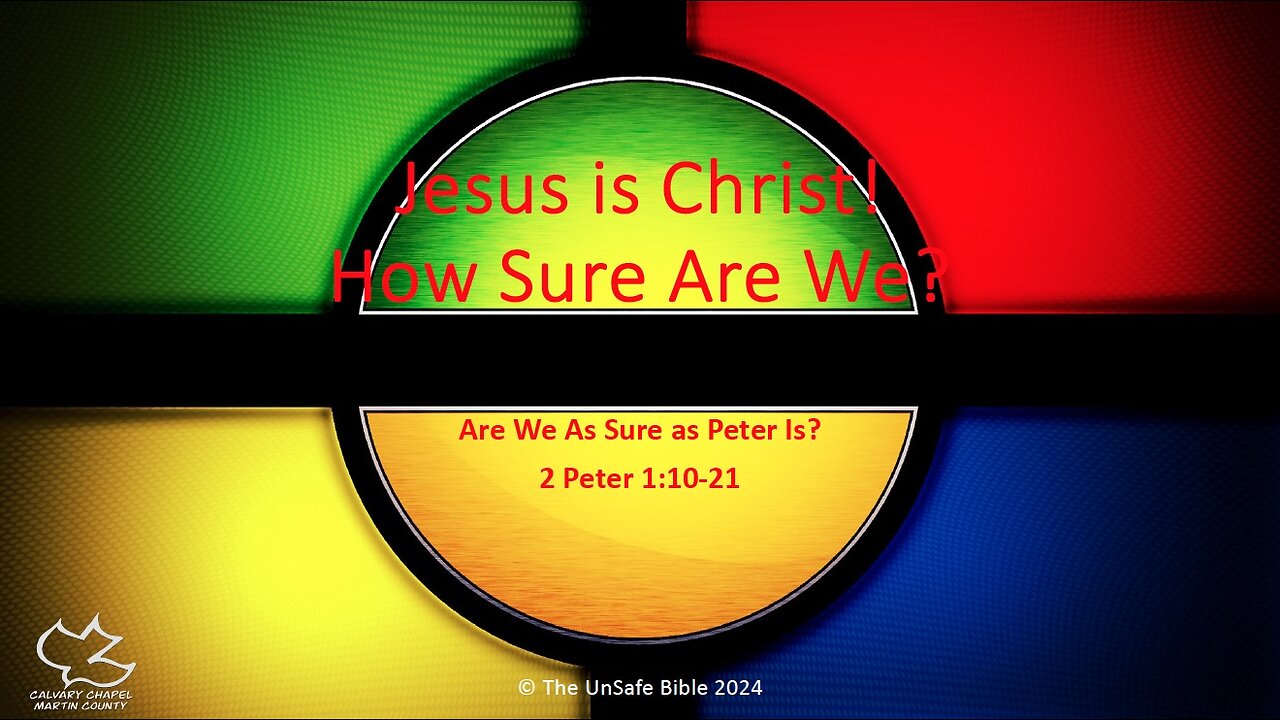 2 Peter 1:10-21 Jesus is Christ! How Sure Are We?