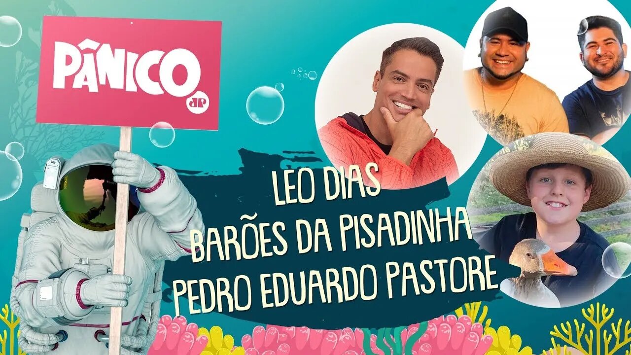 LEO DIAS, BARÕES DA PISADINHA E PEDRO EDUARDO PASTORE - PÂNICO