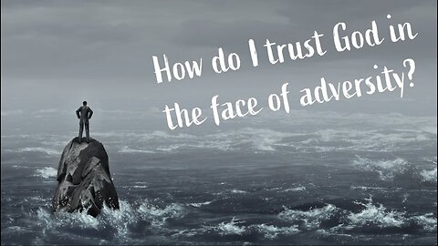 Do you trust God in the face of adversity?