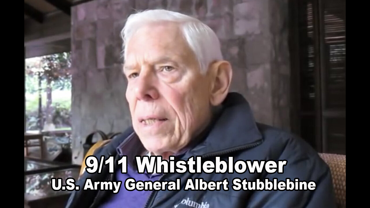 9/11 Whistleblower: US Army General Albert Stubblebine